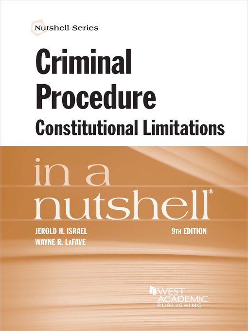 Title details for Criminal Procedure, Constitutional Limitations in a Nutshell by Jerold H. Israel - Available